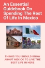An Essential Guidebook On Spending The Rest Of Life In Mexico: Things You Should Know About Mexico To Live The Best Life In Here: Retirement Planning By Sandie Alonso Cover Image