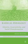 Radical Pedagogy: Identity, Generativity, and Social Transformation (Education) By M. Bracher Cover Image