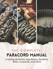The Complete Paracord Manual: Crafting Bracelets, Keychains, Bucklers, Belts, Lanyards, and More Cover Image
