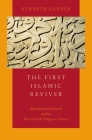 First Islamic Reviver: Abu Hamid Al-Ghazali and His Revival of the Religious Sciences By Kenneth Garden Cover Image