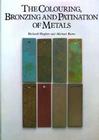 The Colouring, Bronzing and Patination of Metals By Richard Hughes, Michael Rowe Cover Image