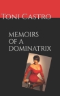 Memoirs of a Dominatrix By Toni Castro Cover Image