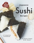 Japanese Sushi Recipes: A Complete Cookbook of Down-Home Dish Ideas! Cover Image