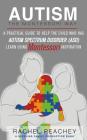 Autism, The Montessori Way: A Practical Guide to Help the Child with Autism Spectrum Disorder (ASD) Learn Using Montessori Inspiration By Rachel Peachey Cover Image
