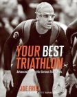Your Best Triathlon: Advanced Training for Serious Triathletes By Joe Friel Cover Image