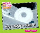 Weird But True Weather (Weird But True Science) By Carmen Bredeson Cover Image