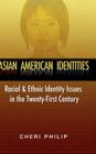 Asian American Identities: Racial and Ethnic Identity Issues in the Twenty-First Century By Cheri Philip Cover Image