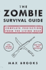 The Zombie Survival Guide: Complete Protection from the Living Dead By Max Brooks Cover Image