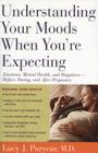 Understanding Your Moods When You're Expecting: Emotions, Mental Health, and Happiness -- Before, During, and AfterPregnancy By Lucy J. Puryear Cover Image