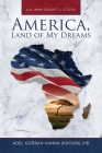 America, Land of My Dreams: An Immigrant's Story Cover Image