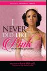 I Never Did Like Pink: An Intimate Interview Cover Image