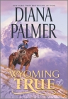 Wyoming True (Wyoming Men #10) By Diana Palmer Cover Image
