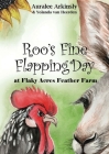 Roo's Fine Flapping Day: At Flaky Acres Feather Farm By Auralee Arkinsly, Yolanda Van Heerden (Illustrator), Kathy Joy (Editor) Cover Image