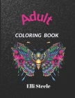 Adult Coloring Book: A Whimsical Adult Coloring Book: Animal and Flowers Designs Stress Relieving Cover Image