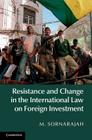 Resistance and Change in the International Law on Foreign Investment Cover Image