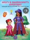 Aria's & Grandmommy's Adventures: Solving the Mystery of Germs: The Good & The Bad By Bonita M. Sparks Adams, Aria Harman, Waleed Ahmad (Illustrator) Cover Image