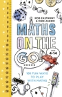 Maths on the Go: 101 Fun Ways to Play with Maths By Rob Eastaway, Mike Askew Cover Image