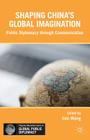 Soft Power in China: Public Diplomacy Through Communication By J. Wang (Editor) Cover Image