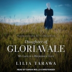 Daughter of Gloriavale: My Life in a Religious Cult By Lilia Tarawa, Sarah Mollo-Christensen (Read by) Cover Image