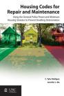 Housing Codes for Repair and Maintenance: Using the General Police Power and Minimum Housing Statutes to Prevent Dwelling Deterioration By C. Tyler Mulligan, Jennifer L. Ma Cover Image