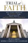 Trial of Faith: Why a Lawyer Abandoned His Mormon Faith, Argued Against It, and Returned to Defend It By Dusty Smith, Kimiko Christensen Hammari Cover Image