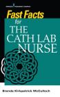 Fast Facts for the Cath Lab Nurse By Brenda McCulloch Cover Image