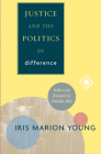Justice and the Politics of Difference (Princeton Classics #122) By Iris Marion Young, Danielle S. Allen (Foreword by) Cover Image