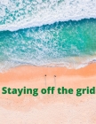 staying off the grid: A directional handbook on staying separated from others By Michael Brown Cover Image