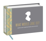 What Would Jane Do?: Quips and Wisdom from Jane Austen By Potter Gift Cover Image