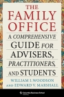 The Family Office: A Comprehensive Guide for Advisers, Practitioners, and Students Cover Image