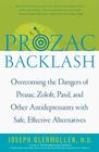 Prozac Backlash: Overcoming the Dangers of Prozac, Zoloft, Paxil, and Other Antidepressants with Safe, Effective Alternatives By Joseph Glenmullen, M.D. Cover Image