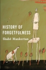 History of Forgetfulness By Shahe Mankerian Cover Image