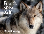 Friends of the Wolf By Robert Young Cover Image