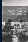 L'arte Di Prolungare La Vita Umana; Volume 1 By Christoph Wilhelm Hufeland Cover Image