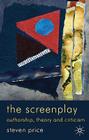 The Screenplay: Authorship, Theory and Criticism By Steven Price Cover Image