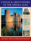 Castles & Great Houses of the Middle Ages: From Ancient Times to the Wars of the Roses and 1485 By Charles Phillips Cover Image