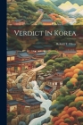 Verdict In Korea By Robert T. Oliver Cover Image