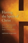 Having the Spirit of Christ: Spirit Possession and Exorcism in the Early Christ Groups (Synkrisis) By Giovanni B. Bazzana Cover Image
