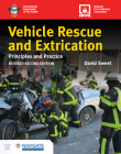 Vehicle Rescue and Extrication: Principles and Practice, Revised Second Edition By David Sweet Cover Image