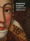 Fashioning an Empire: Textiles from Safavid Iran Cover Image