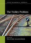 The Trolley Problem (Classic Philosophical Arguments) By Hallvard Lillehammer (Editor) Cover Image