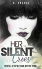 Her Silent Cries: There's A Story Behind Every Tear. By K. Rashad Cover Image