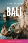 Bali: The Solo Girl's Travel Guide By Alexa West Cover Image