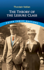 The Theory of the Leisure Class By Thorstein Veblen Cover Image