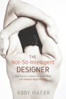 The Not-So-Intelligent Designer Cover Image