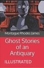 Ghost Stories of an Antiquary Illustrated By Montague Rhodes James Cover Image