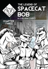 The Legend of Spacecat Bob - Chapter Three By Karl-Heinz Schradt Cover Image