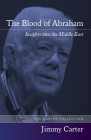The Blood of Abraham: Insights into the Middle East By Jimmy Carter Cover Image