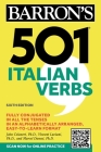 501 Italian Verbs, Sixth Edition (Barron's 501 Verbs) By John Colaneri, Ph.D., Vincent Luciani, Ph.D., Marcel Danesi, Ph.D. Cover Image