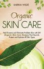Organic Skin Care: Heal Eczema and Eliminate Problem Skin with DIY Organic Skin Care Recipes That Nourish, Protect and Hydrate All Skin T By Karina Wilde Cover Image